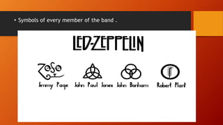 • Symbols of every member of the band .
 