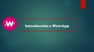 Introducción a WowApp
 