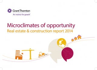 Microclimates of opportunity 
Real estate & construction report 2014 
 