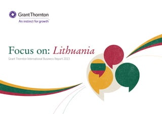 Focus on: Lithuania
Grant Thornton International Business Report 2013

 