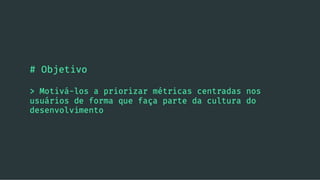 Data Driven Development - Analytics para desenvolvimento