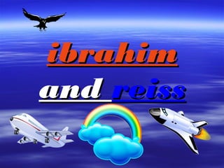 ibrahimibrahim
andand reissreiss
 