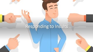 Responding to Insults
 