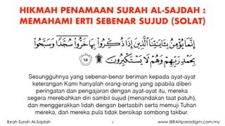 4Ibrah Surah Al-Sajdah www.IBRAHparadigm.com.my
HIKMAH PENAMAAN SURAH AL-SAJDAH :
MEMAHAMI ERTI SEBENAR SUJUD (SOLAT)
 
