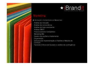 Marketing
D          E
 ED SAIGÉTARTS E OÃÇINIFE   M
                            GNITEKRA
Análise de mercado
Análise da concorrência
Análise do meio envolvente
Análise SWOT
Posicionamento Competitivo
Marketing Mix
Quadro de acções a implementar
Orçamentos
Estrutura de Implementação e Padrões e Método de
Controlo
Factores Críticos de Sucesso e análise de contingência
 