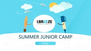 SUMMER JUNIOR CAMP
2020
 