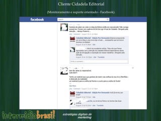 Cliente Cidadela Editorial
(Monitoramento e suporte orientado - Facebook).
 