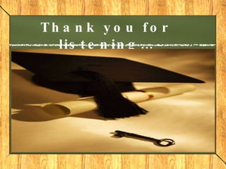 Thank you for listening… 