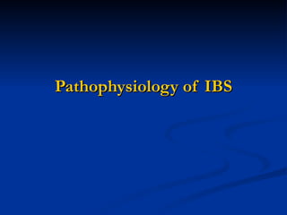 Pathophysiology of IBS 