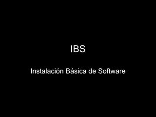 IBS Instalación Básica de Software 