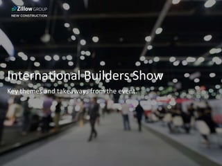 International Builders Show
Key themes and takeaways from the event.
 