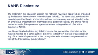 The material in this education session has not been reviewed, approved, or endorsed
by the National Association of Home Bu...