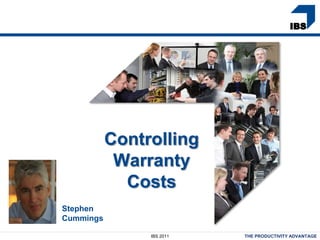 Logo Only Slide




           Controlling
            Warranty
             Costs
Stephen
Cummings

                 IBS 2011        THE PRODUCTIVITY ADVANTAGE
 