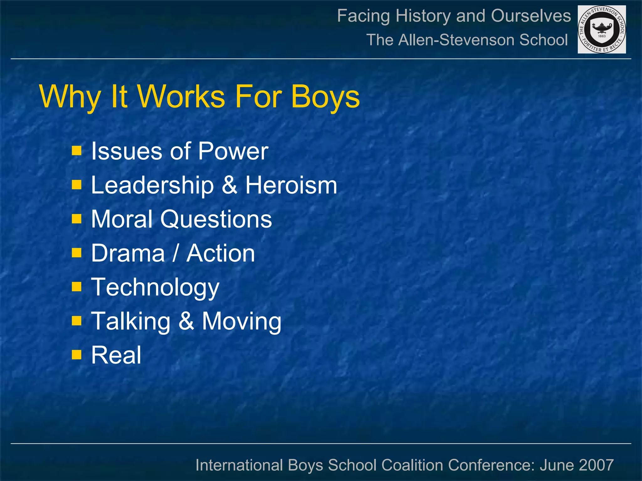 Why It Works For Boys Issues of Power Leadership & Heroism Moral Questions Drama / Action Technology Talking & Moving Real 