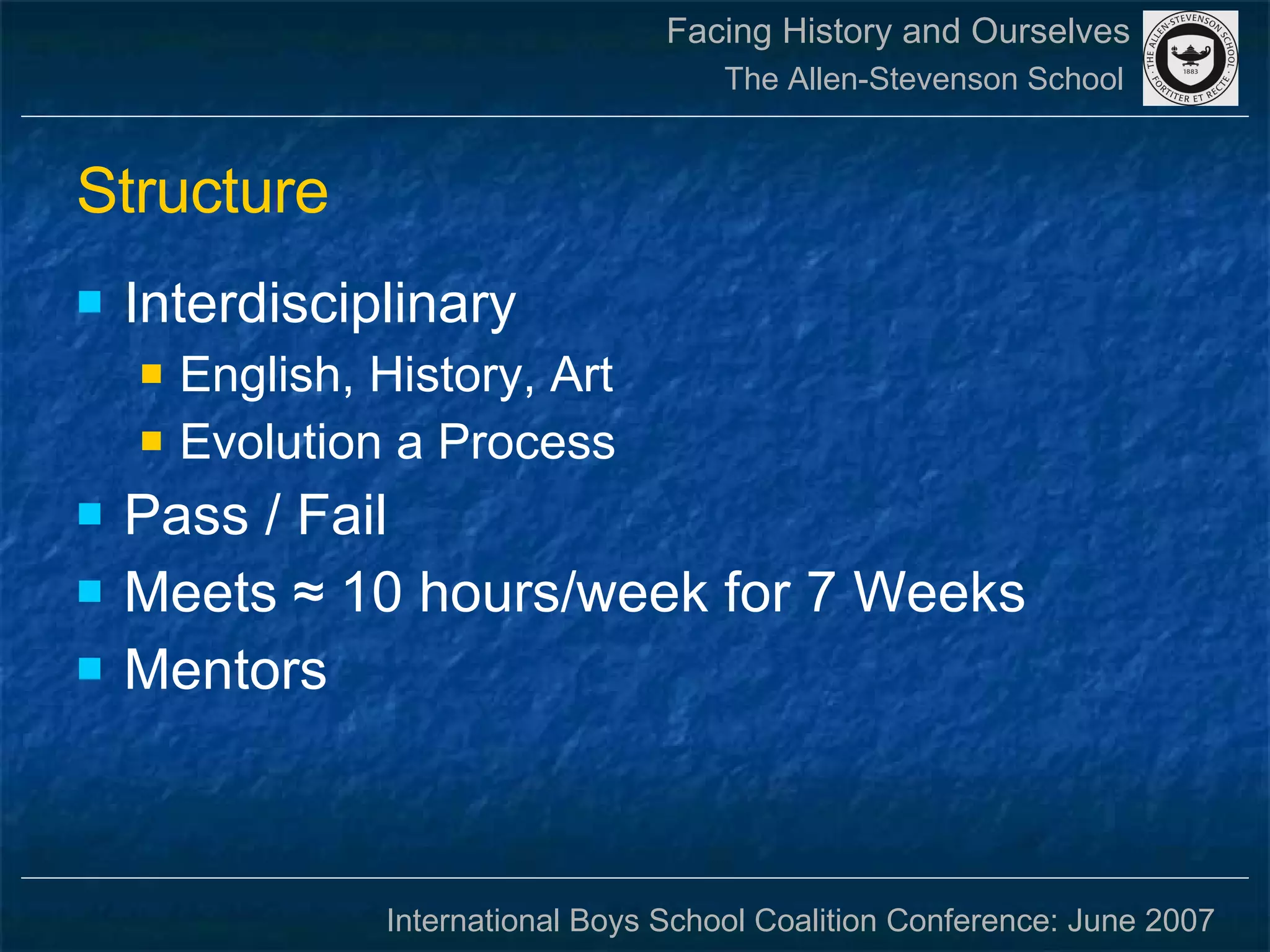 Structure Interdisciplinary English, History, Art Evolution a Process Pass / Fail Meets ≈ 10 hours/week for 7 Weeks Mentors 