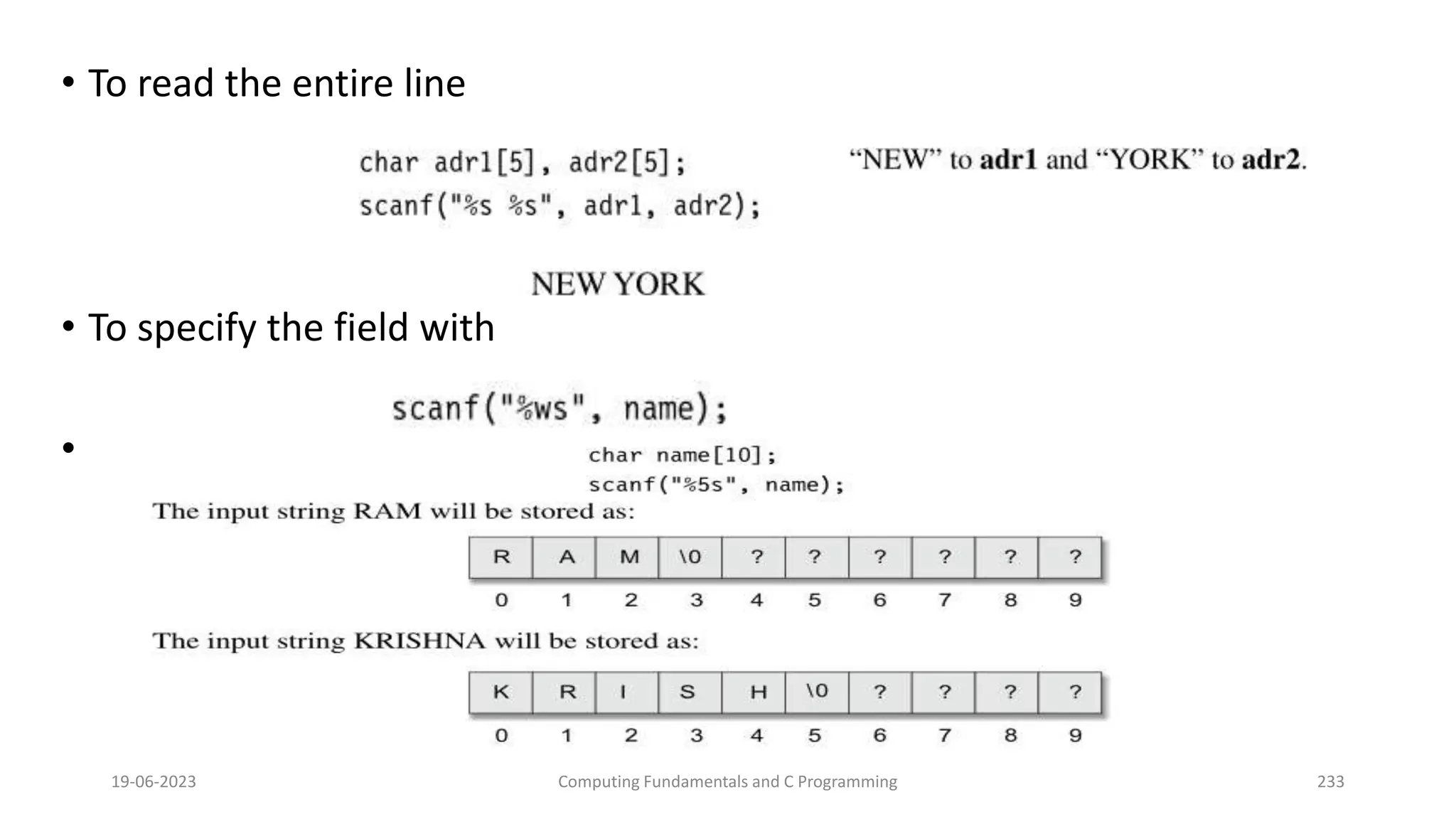 &bull; To read the entire line
&bull; To specify the field with
&bull;
19-06-2023 Computing Fundamentals and C Programming 233
 