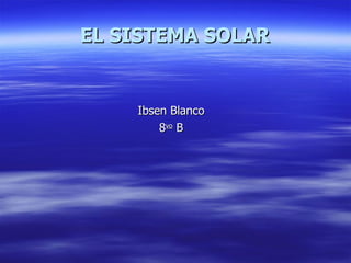 EL SISTEMA SOLAR Ibsen Blanco 8 vo  B 