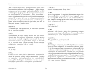 )16(
HENRIK IBSEN CASA DE MUÑECAS
© Pehuén Editores, 2001.
¡Bah! Ese día no llegará nunca... Conque, Cristina, ¿qué té parece
mi gran secreto? También yo sirvo para algo... Puedes creer que
este asunto me ha preocupado mucho. ¡Caramba! No era fácil
cumplir a plazo fijo, porque has de saber que en estos negocios
hay una cosa llamada los vencimientos y otra la amortización; y
todo es endiabladamente difícil de arreglar. He tenido que ahorrar
en todo. De los gastos de la casa no podía economizar mucho,
pues Torvaldo tenía que vivir cómodamente. Los niños tampoco
podían andar mal vestidos y todo lo que recibía para ellos, en
ellos debía gastarse. ¡Angelitos míos!
CRISTINA:
¡De manera que todo, pobre Nora, lo has tenido que sacar
de tus gastos personales!
NORA:
Naturalmente. Al fin y al cabo, no era más que justicia.
Siempre que Torvaldo me daba dinero para mis gastos,
sólo invertía la mitad; compraba siempre de lo barato. Es
una suerte que todo me quede bien, porque así Torvaldo
no ha advertido nada. Pero a veces me es duro, Cristina:
¡halaga tanto ir elegante! ¿No es verdad?
CRISTINA:
¡Ya lo creo!
NORA:
Cuento aún con otros ingresos. El invierno último tuve la
suerte de encontrar trabajo: escritos para copiar. Entonces
me encerraba y escribía hasta hora muy avanzada de la
noche. ¡Oh! Me fatigaba muchísimo; pero era un gusto
trabajar para ganar dinero. Casi me parecía que era hombre.
CRISTINA:
¿Cuánto has podido ganar de ese modo?
NORA:
No lo sé exactamente. Es muy difícil desenredarse en esta clase
de asuntos. Lo único que puedo decirte es que he pagado cuanto
me ha sido posible. Muchas veces no sabía ya a dónde volver los
ojos. (Sonríe). Y entonces se me ocurría pensar que un viejo muy
rico se había enamorado de mí...
CRISTINA:
¡Qué! ¿Qué viejo?
NORA:
¡Tonterías!... Que se moría, y que, al abrir el testamento, se leía en
letras muy gordas: «Lego toda mi fortuna a la encantadora señora
de Helmer, a quien le será entregada inmediatamente».
CRISTINA:
Pero, querida Nora, ¿qué viejo es ése?
NORA:
¡Dios mío!, ¿no comprendes, mujer? No hay tal viejo; es una idea
que se me ocurría siempre qué no veía manera de adquirir dinero.
En fin, ahora todo eso me es completamente indiferente. El viejo
puede estar donde se le antoje, porque me tiene sin cuidado él y
su testamento. (Se levanta con viveza). ¡Dios mío!, ¡qué gozo pensarlo!
Poder estar tranquila, completamente tranquila, jugar con los niños,
arreglar bien la casa, con gusto, ¡cómo a Torvaldo le gusta tenerla!
¡Luego vendrá la primavera y el hermoso cielo azul! Quizá
podamos viajar entonces. ¡Volver a ver el mar! ¡Oh! ¡Qué felicidad
vivir y estar contentos! (Llaman).
 