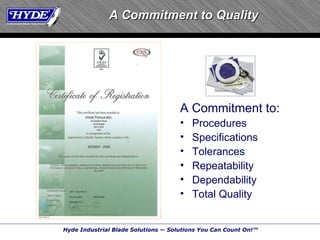 A Commitment to Quality A Commitment to: Procedures Specifications Tolerances Repeatability Dependability Total Quality 