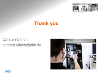 Thank you
Carsten Ullrich
carsten.ullrich@dfki.de
 