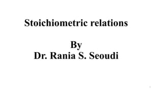 Stoichiometric relations
By
Dr. Rania S. Seoudi
1
 
