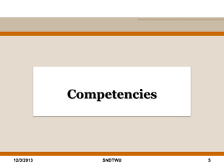 Competencies

12/3/2013

SNDTWU

5

 