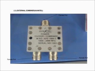 ( 5 ) EXTERNAL COMBINER(AVANTEL)
Female Port
Female Port
Female Port
 