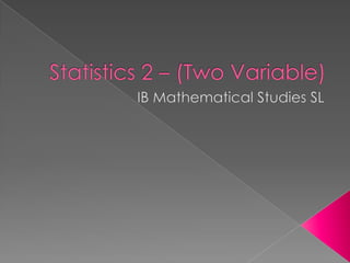 Statistics 2 – (Two Variable) IB Mathematical Studies SL 