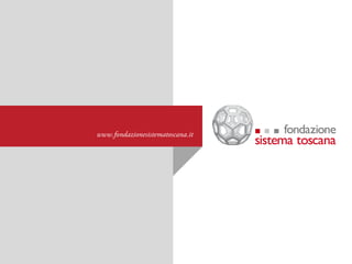 www.fondazionesistematoscana.it
 