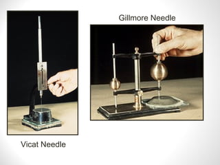 Vicat Needle
Gillmore Needle
 