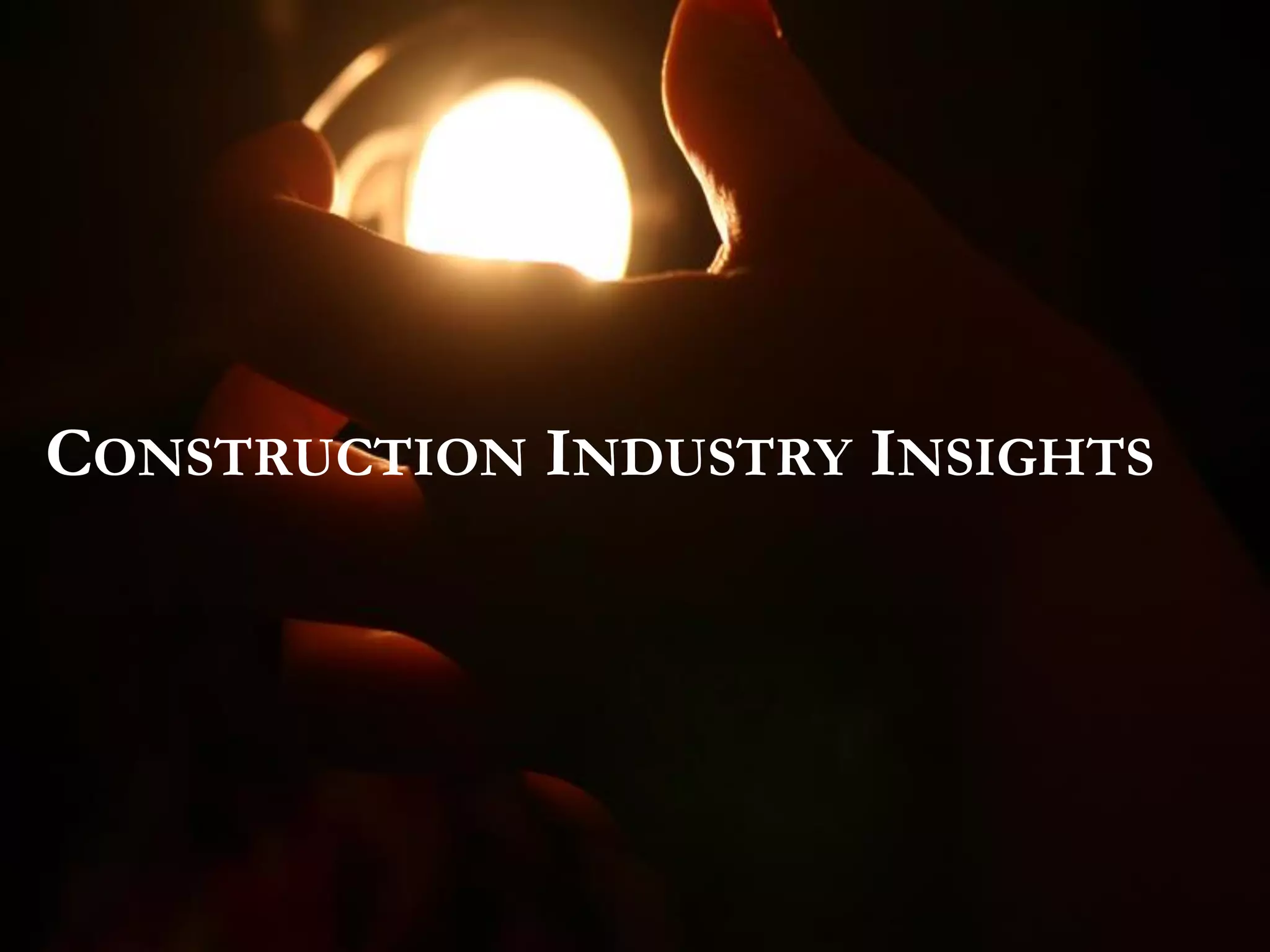 CONSTRUCTION INDUSTRY INSIGHTS
 