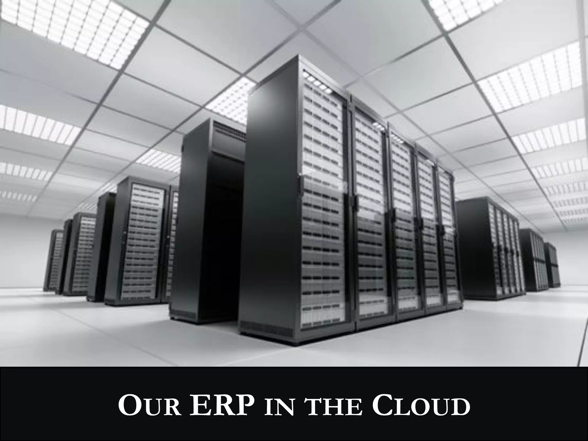 OUR ERP IN THE CLOUD
Copyright 2011 © Xenatus Global. All Rights Reserved.
               www.xenatusglobal.com                    31
 