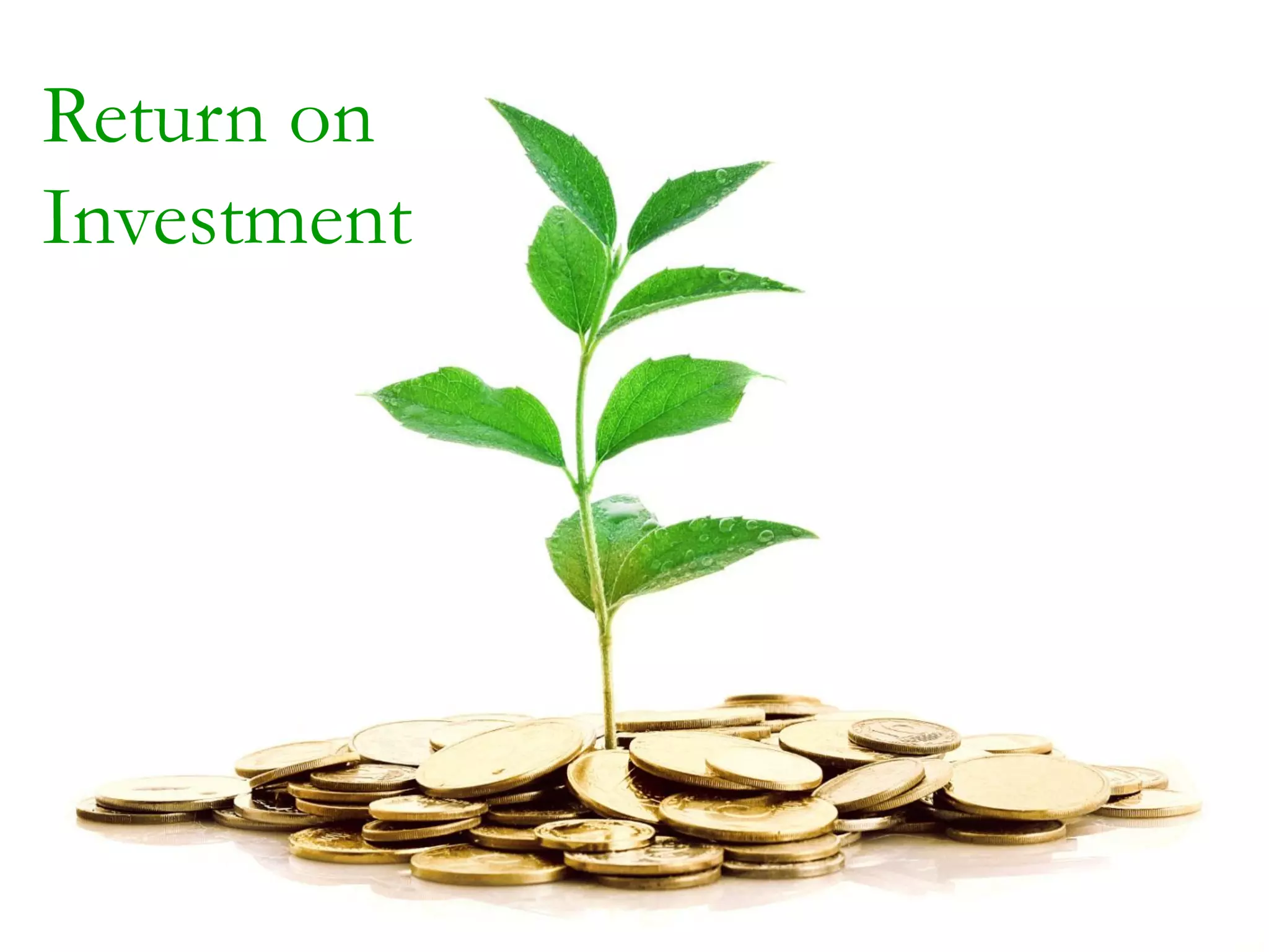 Return on
Investment
 