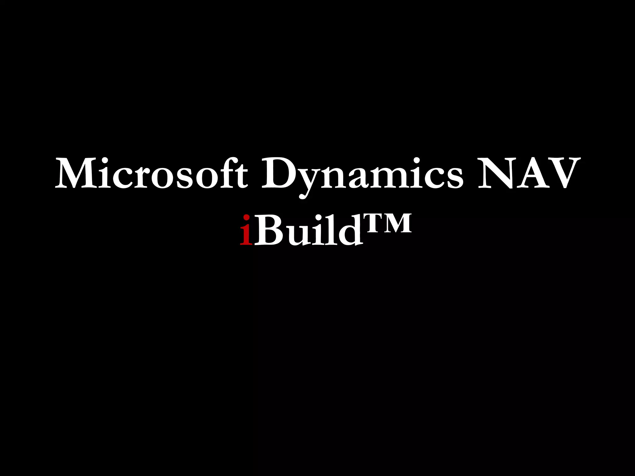 Microsoft Dynamics NAV
        iBuild™
 