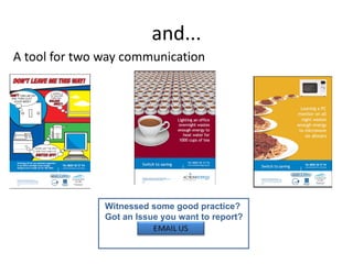 A tool for two way communication and... Witnessed some good practice? Got an Issue you want to report? 