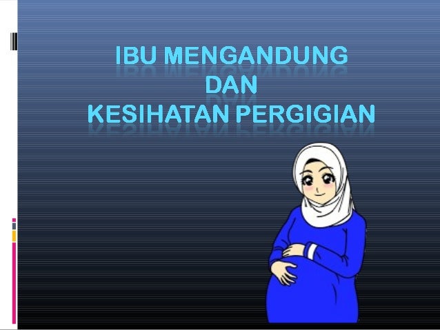 Ibu mengandung dan kesihatan pergigian