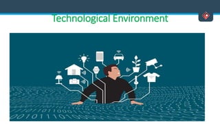 Technological Environment
 