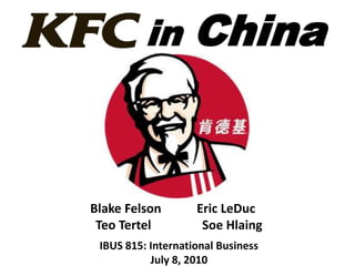 in China Blake Felson	Eric LeDuc TeoTertelSoeHlaing IBUS 815: International Business July 8, 2010 