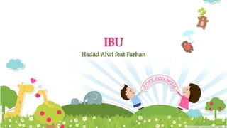 IBU
Hadad Alwi feat Farhan
 