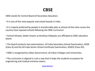 CBSECBSE stands for Central Board of Secondary Education. It is one of the most popular and school boards in India.