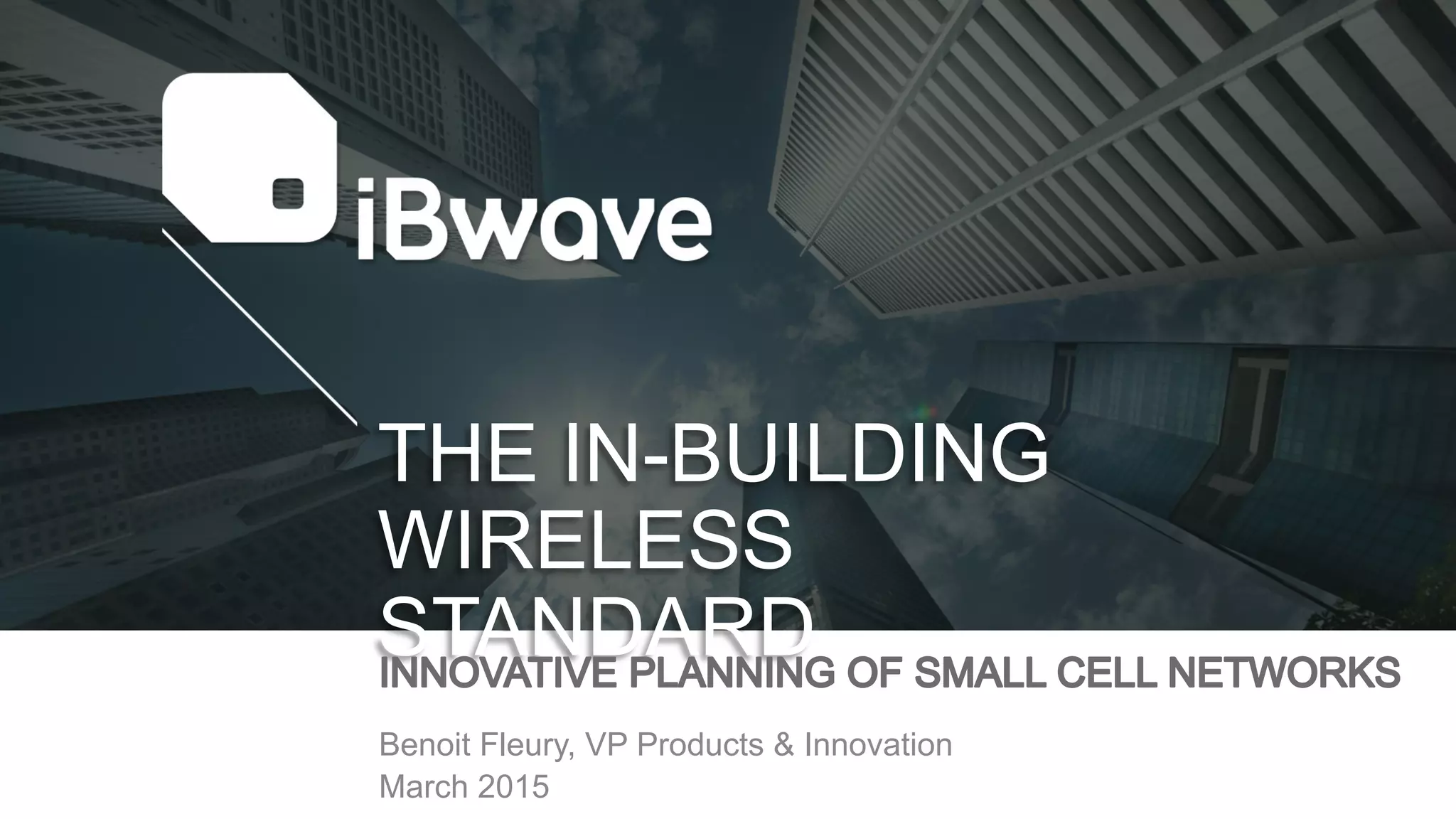 Ibwave The in building wireless standard: INNOVATIVE PLANNING OF SMALL ...