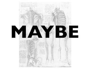MAYBE
 