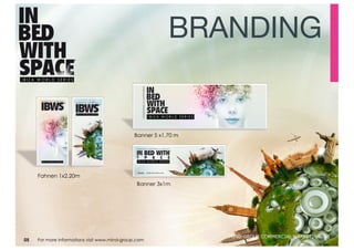 BRANDING 


                                              Banner 5 x1,70 m




     Fahnen 1x2,20m
                                               Banner 3x1m




                                                                 MIND GROUP COMMERCIAL MARKETING 06
05   For more informations visit www.mind-group.com
 