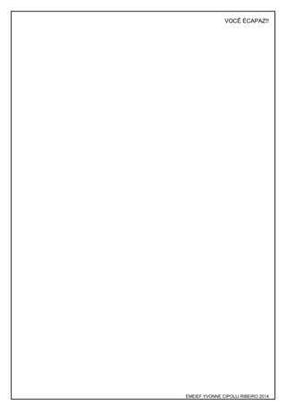 VOCÊ ÉCAPAZ!!
EMEIEF YVONNE CIPOLLI RIBEIRO 2014
 