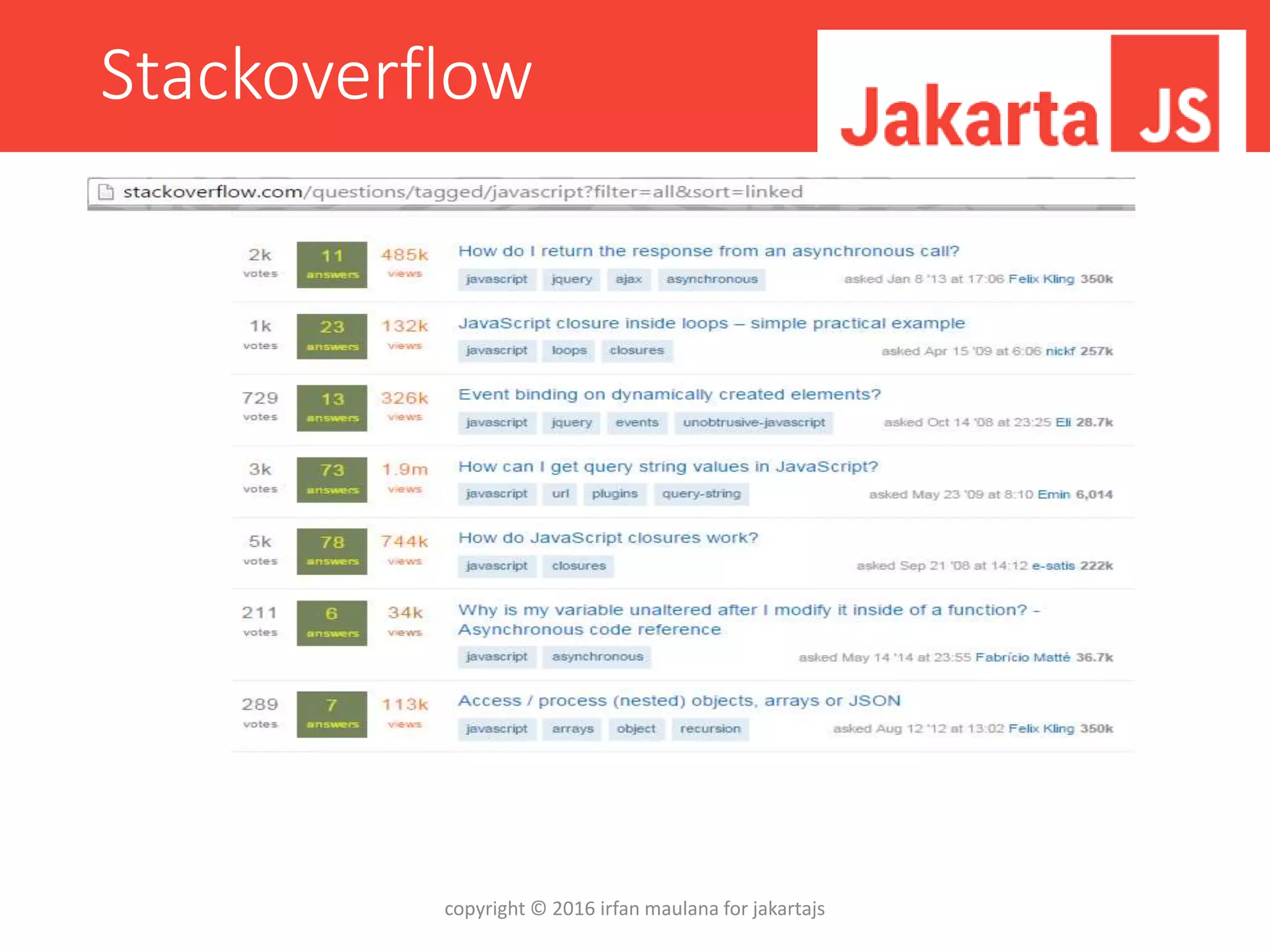 Stackoverflow
copyright © 2016 irfan maulana for jakartajs
 