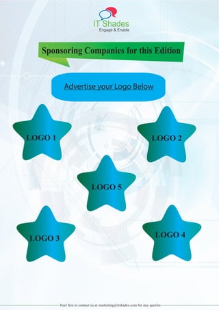 IT Shades
Engage & Enable
Sponsoring Companies for this Edition
solutions@itshades.comAdvertise your Logo Below
LOGO 1 LOGO 2
LOGO 3 LOGO 4
LOGO 5
Feel free to contact us at marketing@itshades.com for any queries
 