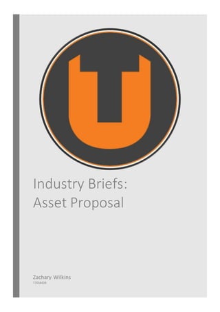 Industry Briefs:
Asset Proposal
Zachary Wilkins
T7058438
 