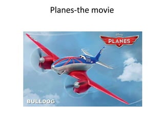 Planes-the movie
 