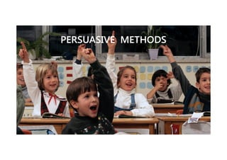 PERSUASIVE METHODS

 