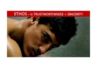 ETHOS – is TRUSTWORTHINESS + SINCERITY

 
